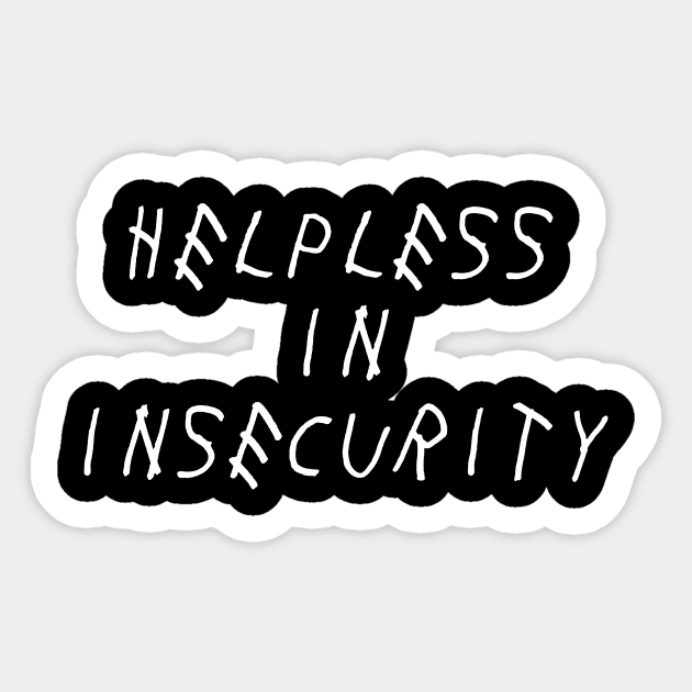 Helpless in Insecurity Self Love Self Acceptance Sticker by Ronin POD